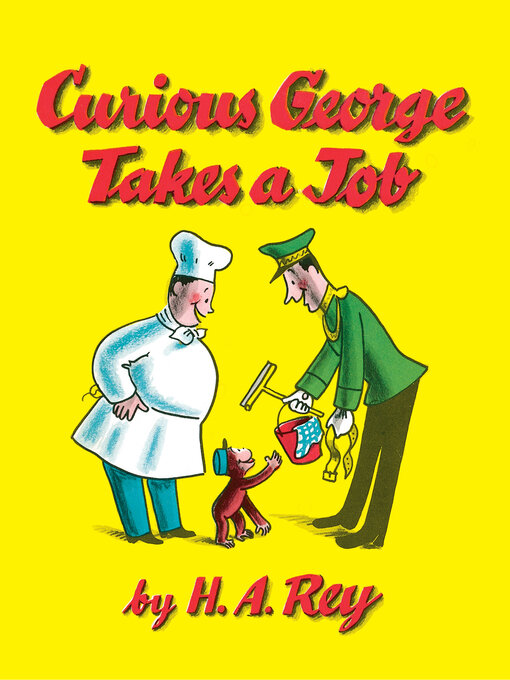 Title details for Curious George Takes a Job by H.A. Rey - Wait list